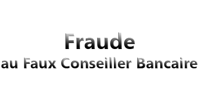 Fraude au faux conseiller bancaire